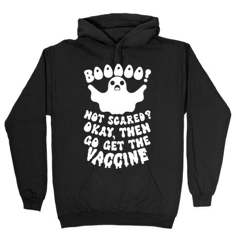 Go Get the Vaccine Ghost Hooded Sweatshirt