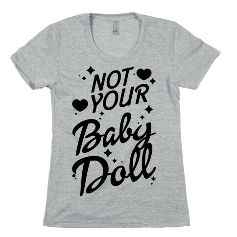 Not Your Baby Doll Womens T-Shirt