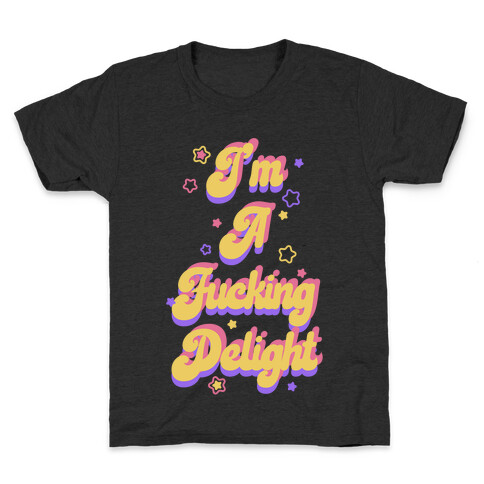 I'm a F***ing Delight Kids T-Shirt