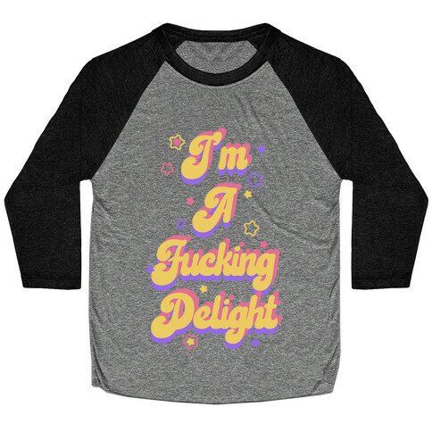 I'm a F***ing Delight Baseball Tee