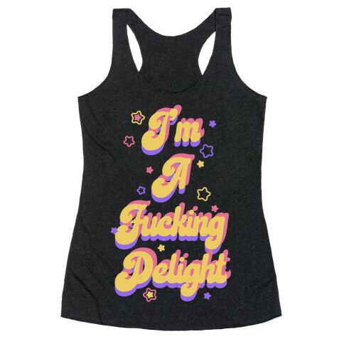 I'm a F***ing Delight Racerback Tank Top