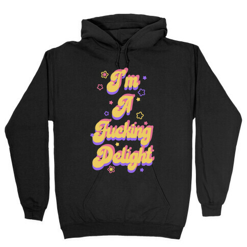 I'm a F***ing Delight Hooded Sweatshirt