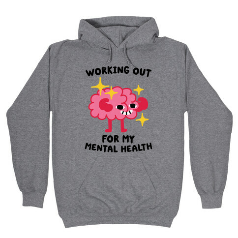 Working Out For My Mental Health Hooded Sweatshirt