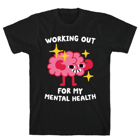 Working Out For My Mental Health T-Shirt