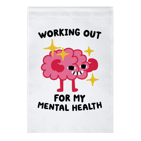 Working Out For My Mental Health Garden Flag