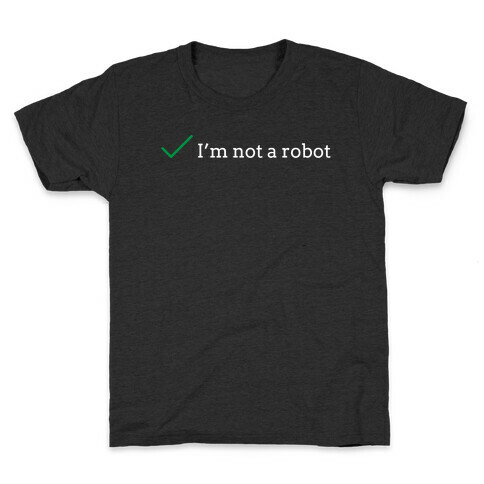 I'm Not a Robot reCaptcha Kids T-Shirt