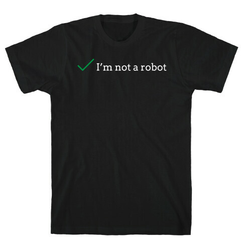 I'm Not a Robot reCaptcha T-Shirt