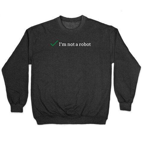 I'm Not a Robot reCaptcha Pullover