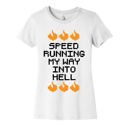 Speedrunning My Way Into Hell Womens T-Shirt