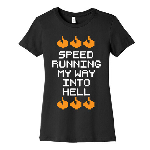 Speedrunning My Way Into Hell Womens T-Shirt