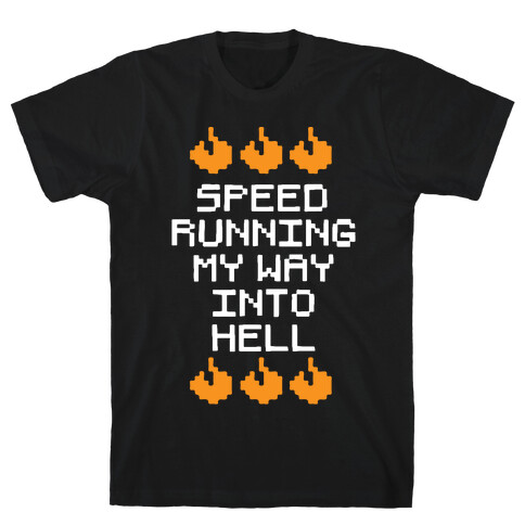 Speedrunning My Way Into Hell T-Shirt