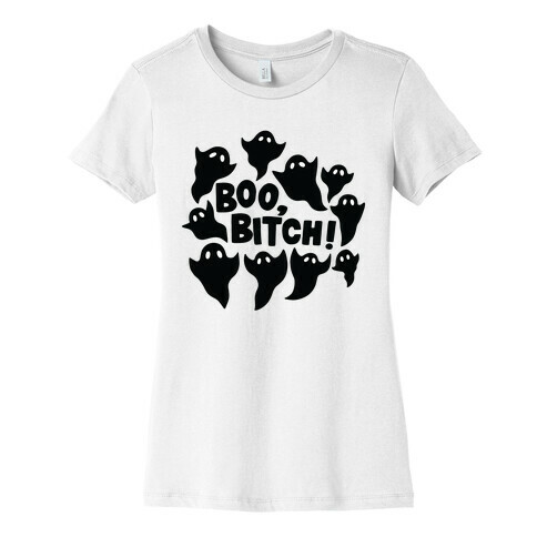 Boo, Bitch! Womens T-Shirt