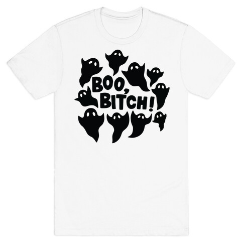 Boo, Bitch! T-Shirt