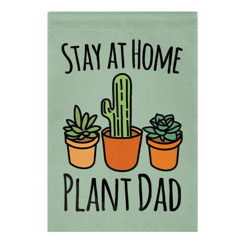 Stay At Home Plant Dad Garden Flag