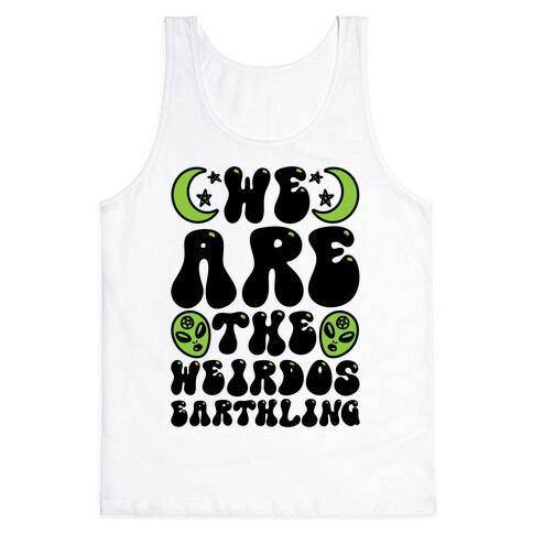 We Are The Weirdos Earthling Tank Top