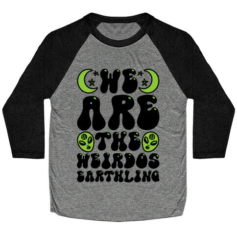 We Are The Weirdos Earthling Baseball Tee