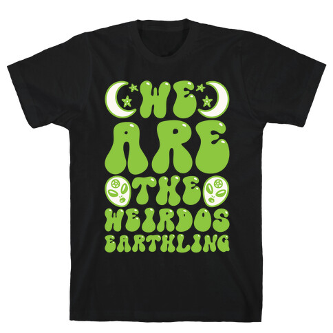 We Are The Weirdos Earthling T-Shirt