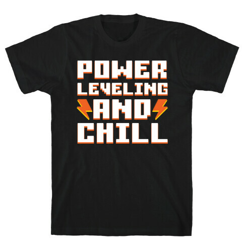 Power Leveling And Chill T-Shirt