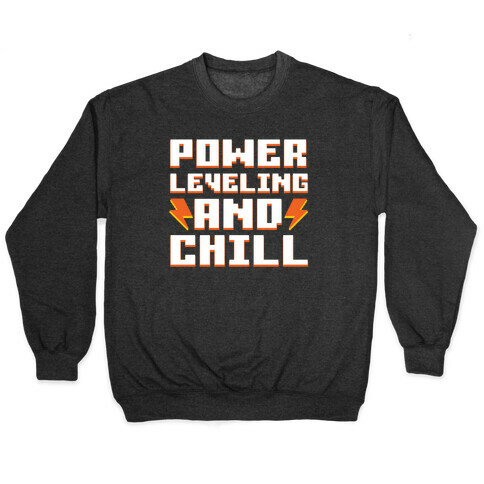 Power Leveling And Chill Pullover