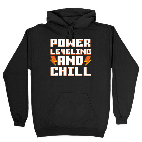 Power Leveling And Chill Hooded Sweatshirt