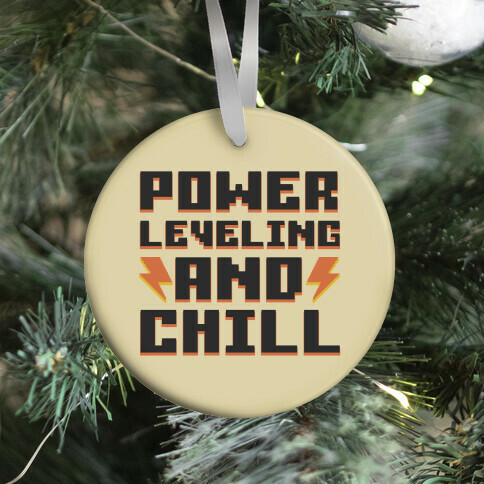 Power Leveling And Chill Ornament