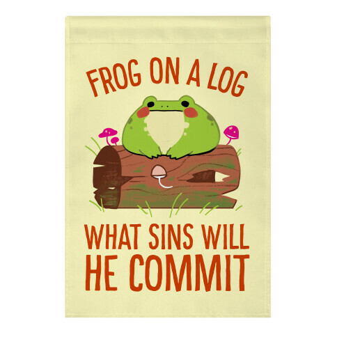 Frog On A Log, What Sins Will He Commit Garden Flag