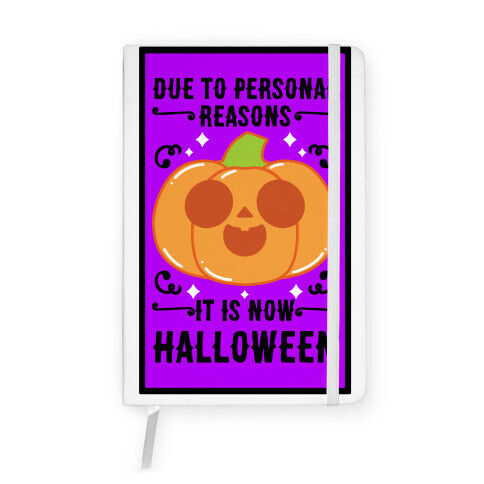 Due To Personal Reasons It Is Now Halloween Pumpkin (BlackText) Notebook