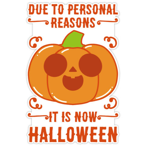Due To Personal Reasons It Is Now Halloween Pumpkin (Orange) Die Cut Sticker