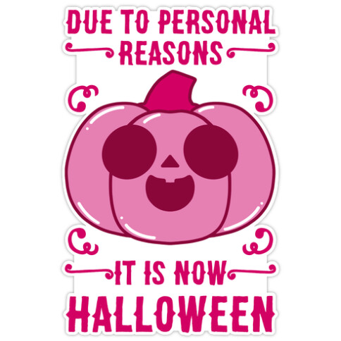 Due To Personal Reasons It Is Now Halloween Pumpkin (Pink) Die Cut Sticker