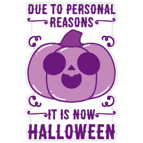 Due To Personal Reasons It Is Now Halloween Pumpkin (Purple) Die Cut Sticker