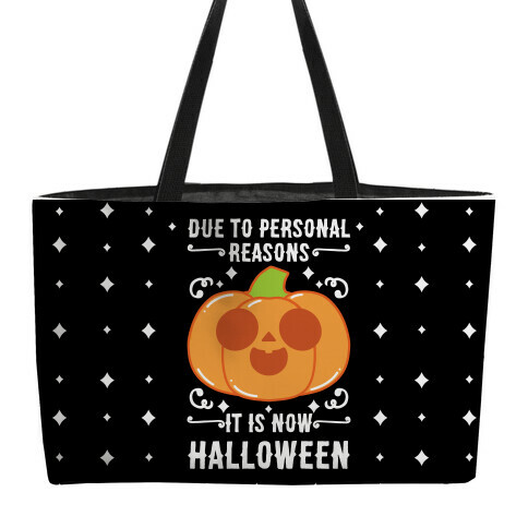 Due To Personal Reasons It Is Now Halloween Pumpkin (White Text) Weekender Tote