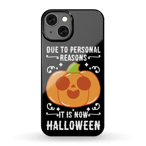 Due To Personal Reasons It Is Now Halloween Pumpkin (White Text) Phone Case