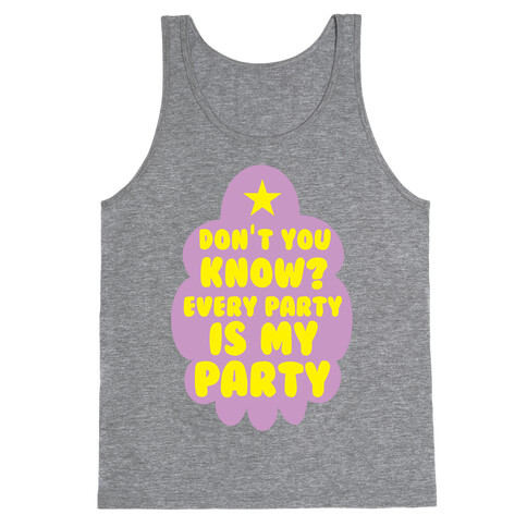 Don't You Know? Every Party Is My Party Tank Top