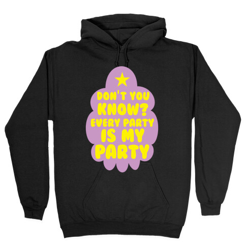 Don't You Know? Every Party Is My Party Hooded Sweatshirt