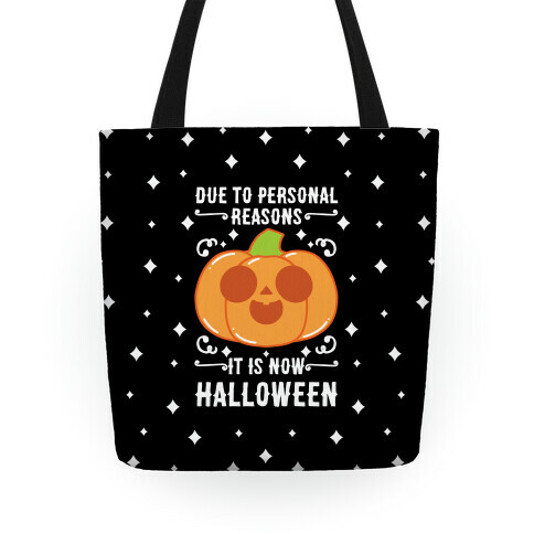Due To Personal Reasons It Is Now Halloween Pumpkin (White Text) Tote