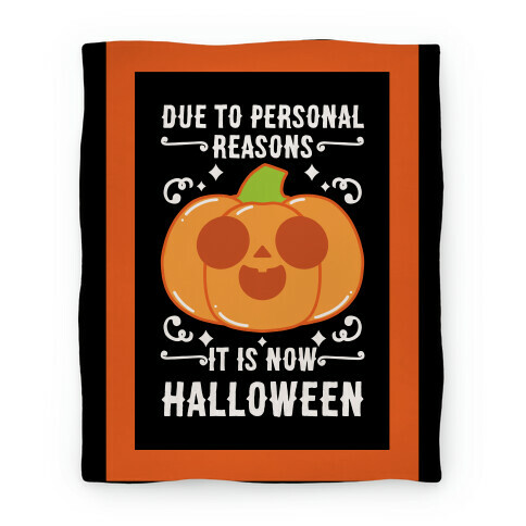Due To Personal Reasons It Is Now Halloween Pumpkin (White Text) Blanket