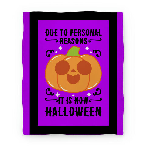 Due To Personal Reasons It Is Now Halloween Pumpkin (BlackText) Blanket