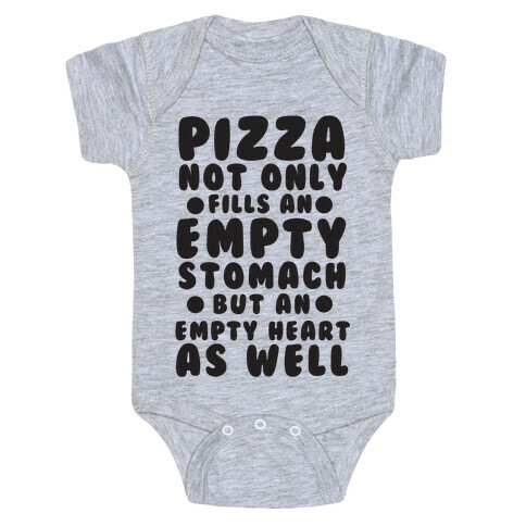 Pizza Not Only Fills An Empty Stomach But An Empty Heart As Well Baby One-Piece