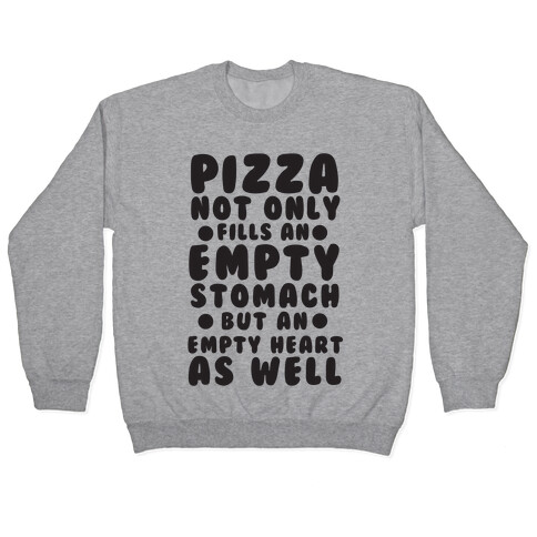 Pizza Not Only Fills An Empty Stomach But An Empty Heart As Well Pullover