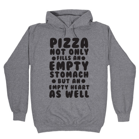 Pizza Not Only Fills An Empty Stomach But An Empty Heart As Well Hooded Sweatshirt