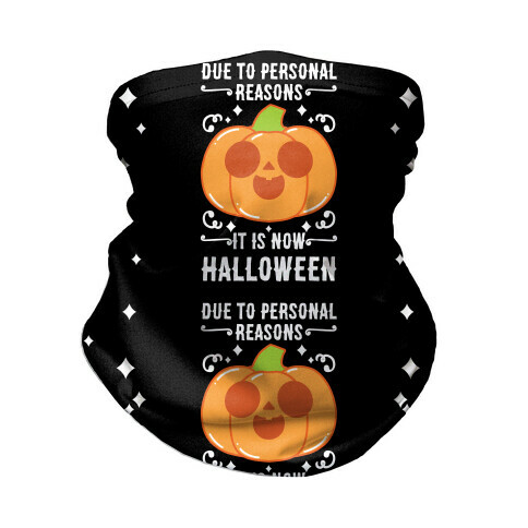 Due To Personal Reasons It Is Now Halloween Pumpkin (White Text) Neck Gaiter