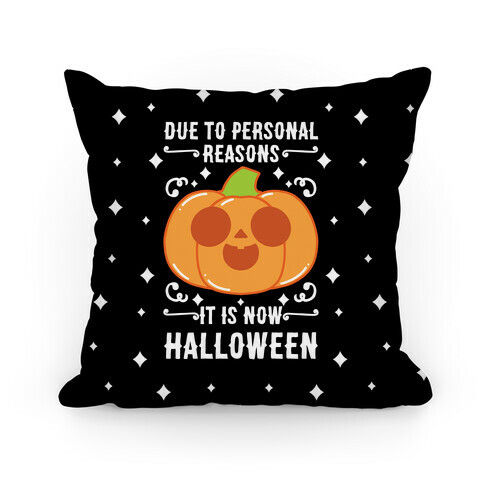 Due To Personal Reasons It Is Now Halloween Pumpkin (White Text) Pillow