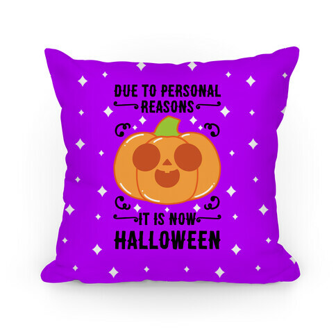 Due To Personal Reasons It Is Now Halloween Pumpkin (BlackText) Pillow