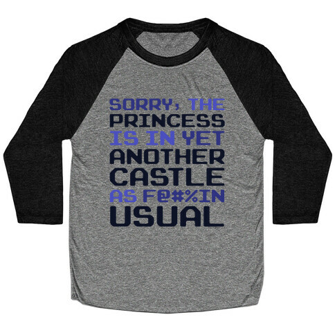 The Princess Is In Another Castle As F@#%in' Usual Baseball Tee