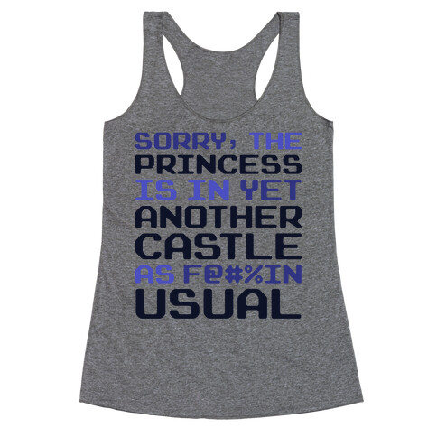The Princess Is In Another Castle As F@#%in' Usual Racerback Tank Top