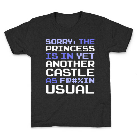 The Princess Is In Another Castle As F@#%in' Usual Kids T-Shirt