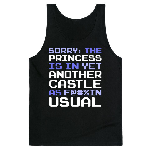 The Princess Is In Another Castle As F@#%in' Usual Tank Top