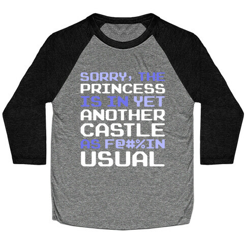 The Princess Is In Another Castle As F@#%in' Usual Baseball Tee