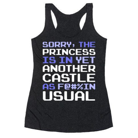 The Princess Is In Another Castle As F@#%in' Usual Racerback Tank Top