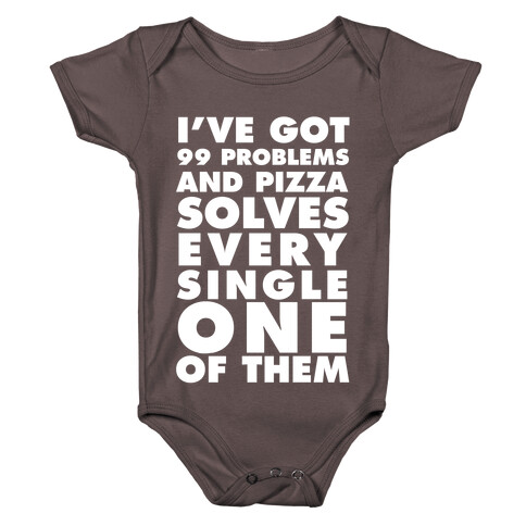I've Got 99 Problems And Pizza Solve Every Single One Of Them Baby One-Piece